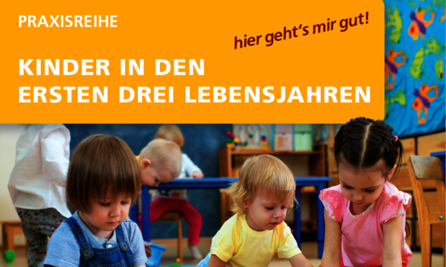 Ideenkoffer Praxisreihe Kinder in den ersten drei Lebensjahren 